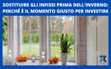 Sostituire gli infissi prima dell’inverno: perché è il momento giusto per investire