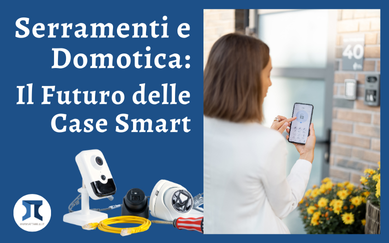 Serramenti e Domotica: Il Futuro delle Case Smart
