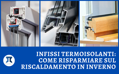 Infissi Termoisolanti: Come risparmiare sul riscaldamento in inverno